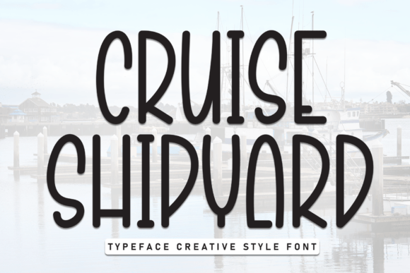 Cruise Shipyard: A Casual Display Font for Editorial Storytelling